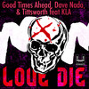 Love Die - Good Times Ahead&Dave Nada&Tittsworth&KLA