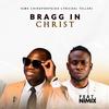 BRAGG IN CHRIST (feat. Nimix) - Igwe chikopokopo Da Lyrical Teller&Nimix