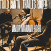 Amor Maravilhoso - Trilo