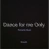 Dance for Me Only - Smooth