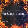 Desacreditado (Explicit) - drak$&bigrichprod