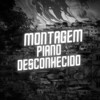 Montagem Piano Desconhecido (Explicit) - DJ MP7 013