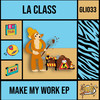 Make My Work (Original Mix) - La Class