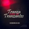 Tranza Com as Tranzantes (Explicit) - MC Lucks&Mc Urubuzinho&DJ BL