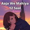 Aaja We Mahiya - 12 Saal Mix - DJ Gaurav&Imrankhan&Bilal Saeed