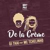 De La Crème - DJ Thai&MC Tchelinho