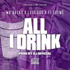 All I Drink (Explicit) - Mo Buck$&Lost God&Skeme