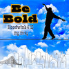 Be Bold (Explicit) - Hoodwink415&Big Dirty