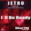 I'll Be Ready (Jorge Montia Marfil Rework) - Jetro