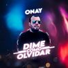 Dime Como Olvidar - Onay