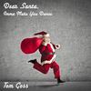 Dear Santa, Imma Make You Dance - Tom Goss