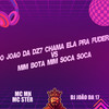 O João da Dz7 Chama Ela pra Fuder Vs Mim Bota Mim Soca Soca (Explicit) - MC Mn&MC Ster&DJ João da 17
