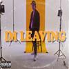 I'm Leaving (Explicit) - Sam Be Yourself