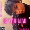 Is you mad(feat. Lauryn) (Explicit) - Juiceboy&Lauryn