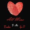 All Mine(feat. Tyra B & Dondria) (Explicit) - D-Mac&Tyra B&Dondria