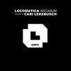 Arcanum (Cari Lekebusch Remix) - Locomatica&Cari Lekebusch