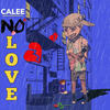 Don't Want Love - Calee