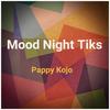 Mood Night Tiks - Pappy Kojo