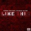 Like This(feat. Rozz Dyliams) (Explicit) - Killa Gabe&Jp Tha Hustler&Slyzwicked&rozz dyliams