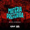 Máteria Preferida - MC Nito&DJ Nino Bala&Marcos Vinicios De Moraes Simas&Jose Edson dos Santos