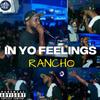 In Yo Feelings - Rancho StreetCent$