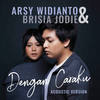 Dengan Caraku (Acoustic) - Arsy Widianto&Brisia Jodie