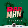Bad Man (Explicit) - I Voltage