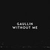 Without Me (Explicit) - Gaullin&Ashley Frangipane&Brittany Amaradio&Amy Allen&Louis Bell&Justin Timberlake&Timothy Mosley&Scott Storch