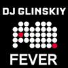 Fever - DJ Glinskiy