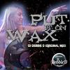 Put It On Wax (Original Mix) - DJ Debbie D