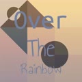 Over The Rainbow - The Demensions