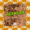 Festa Maluca (Explicit) - DJ Negritto&MC Druw&Mc Delux