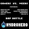 Gamers Vs. Weebs(Rap Battle)(feat. SailorUrLove, Toon God, Diggz Da Prophecy, Volcar-OHNO!, Breeton Boi, Callon B & King K.) (Explicit) - Hydrohero&SailorurLove&Toon God&Diggz Da Prophecy&Volcar-OHNO!&Breeton Boi&Callon B&King K.