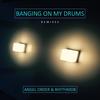 Banging On My Drums (RhythmDB Dirty Club Mix) - Angel Order&RhythmDB