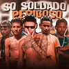 Só Soldado Perigoso (Explicit) - eoo kendy&Belota FVP&MC Luizinho&Bruninho Astucia&Éo Beça