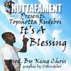 It's a Blessing - Topshotta Rudeboi