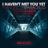 I Haven't Met You Yet (Club Remix) - Francesco Sparacello&FRANKIE GADA&Sam Merrifield