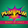 Pum Pum - Ready&Chuly