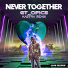 Never Together (Kastra Remix) - GT_Ofice&Kastra