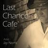 Last Chance Cafe - Jay Norris&Ira Wilkes
