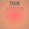 Train After - Aster Beey