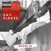 Say Please (Explicit) - Suave 1K