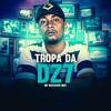 Tropa da Dz7 (Explicit) - Mc Machado MDC