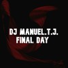 Final Day - DJ Manuel.T.J.