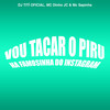 Vou Tacar o Piru na Famosinha do Instagram (Explicit) - DJ TITÍ OFICIAL&MC Dinho JC&Mc Sapinha