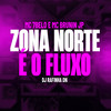 Zona Norte é o Fluxo (Explicit) - MC 7 Belo&Mc Brunin JP&DJ RAFINHA DN