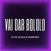 VAI DAR BOLOLO MC DELUX-DJ LS 011-DJ GUSTAVO SMITH (Explicit) - DJ LS 011&Mc Delux&DJ Gustavo Smith