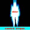 shine (Explicit) - Castro Vegas