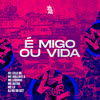 É Migo ou Vida (Explicit) - MC Celo BK&Mc Lobinho&DJ RD DA DZ7&Mc Wallace G&Mc L3&Mc Dutra