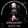 Somebody Save Me - Mic Manik&Hitman&City Chief
